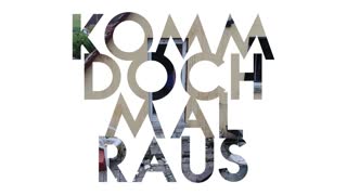Komm doch mal raus